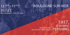 EXPOSITION - «Pershing –Boulogne à l’heure américaine- 1917, le moment Pershing.»
